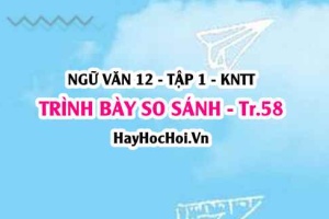 Soạn bài Trình bày kết quả so sánh, đánh giá hai tác phẩm thơ trang 58 Ngữ văn lớp 12 tập 1 Kết nối tri thức